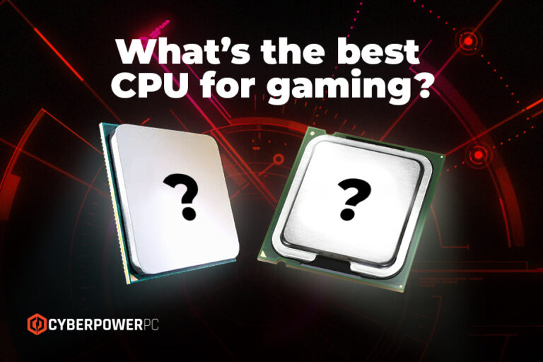 What's the best CPU for gaming? Intel, AMD & More - Blog | CyberPowerPC UK