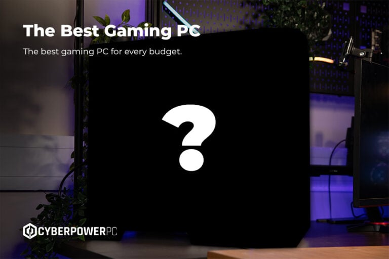 The Best Gaming PCs for Every Budget - Blog | CyberPowerPC UK