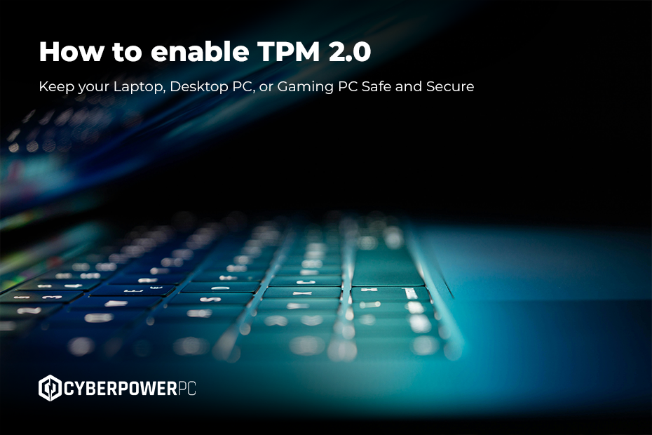 How to enable TPM 2.0 Keep your Laptop, Desktop PC, or Gaming PC Safe and Secure